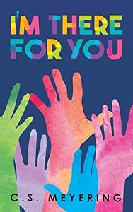 I’m There For You by C. S. Meyering
