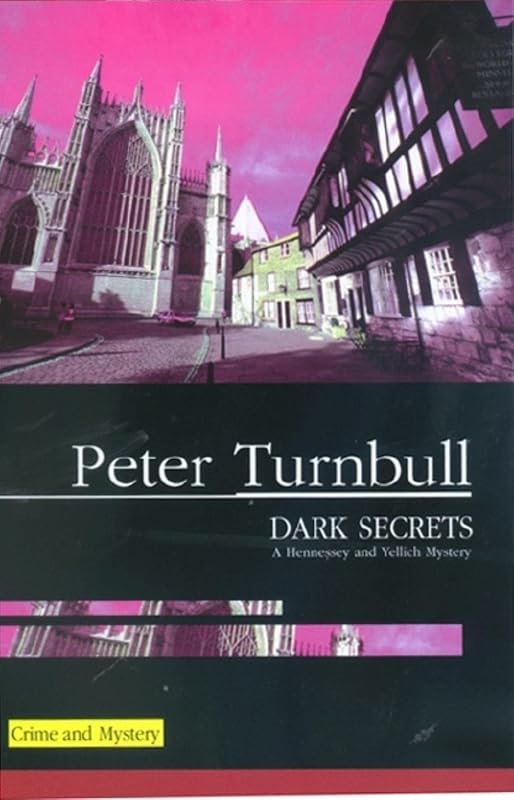 Dark Secrets (Hennessey and Yellich, 6) by Peter Turnbull
