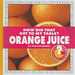 How Did That Get to My Table? Orange Juice