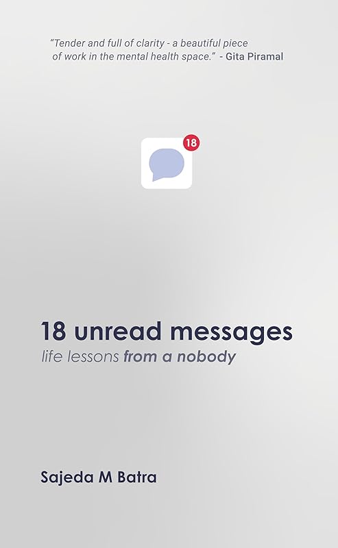 18 unread messages: life lessons from a nobody by Sajeda M Batra