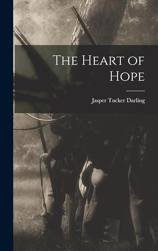 The Heart of Hope by Jasper Tucker Darling