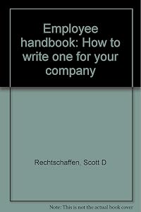 Employee handbook: How to write one for your company by Scott D Rechtschaffen