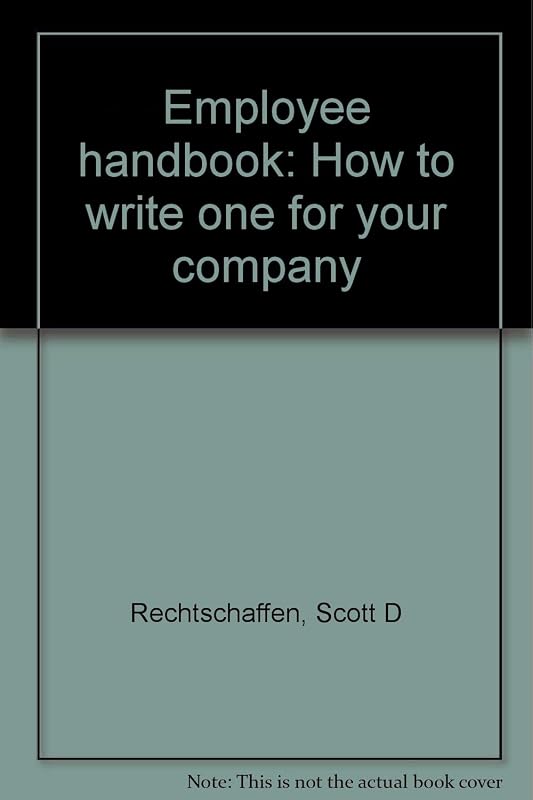 Employee handbook: How to write one for your company by Scott D Rechtschaffen
