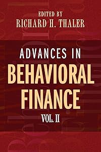 Advances in Behavioral Finance, Volume II (The Roundtable Series in Behavioral Economics) by Richard H. Thaler