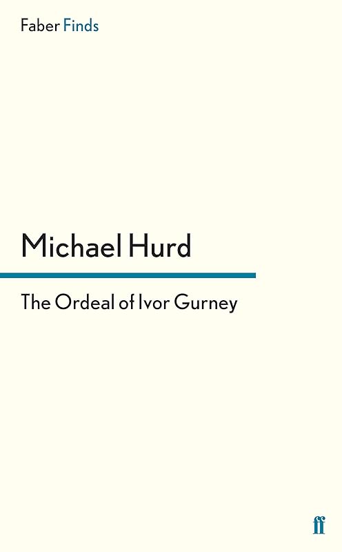 The Ordeal of Ivor Gurney by Michael Hurd