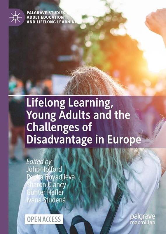 Lifelong Learning, Young Adults and the Challenges of Disadvantage in Europe (Palgrave Studies in Adult Education and Lifelong Learning) by John Holford