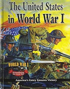 The United States in World War I : America's entry ensures victory