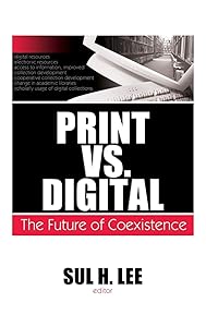 Print vs. Digital: The Future of Coexistence (Monographs from the Journal of Library Administration) by Sul H. Lee