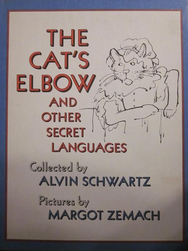 The Cat's Elbow and Other Secret Languages by Alvin Schwartz