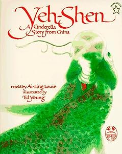 Yeh-Shen: A Cinderella Story from China by Ai-Ling Louie