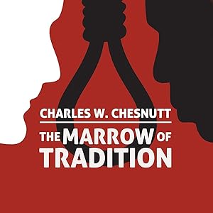 The Marrow of Tradition by Charles Waddell Chesnutt