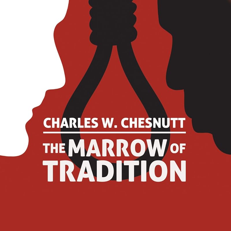 The Marrow of Tradition by Charles Waddell Chesnutt