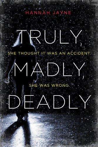 Truly, Madly, Deadly by Hannah Jayne