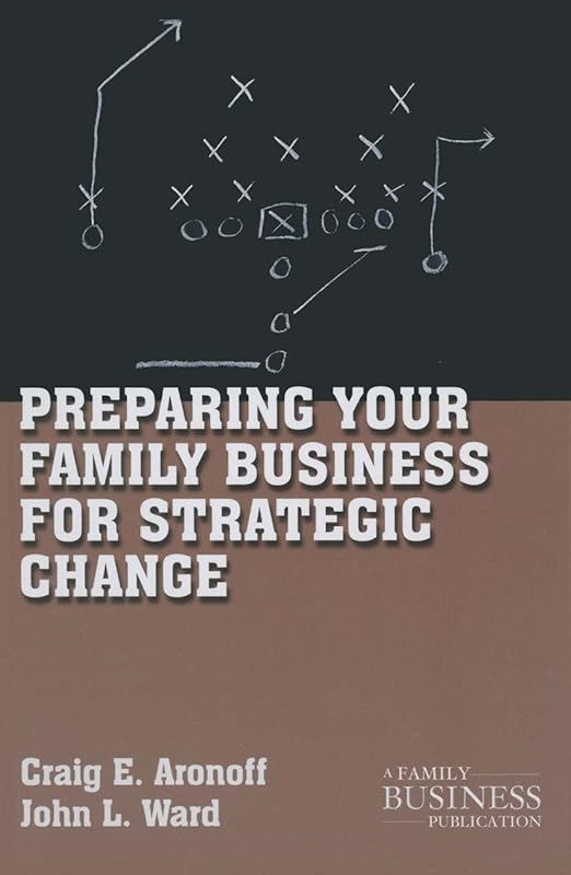 Preparing Your Family Business for Strategic Change (A Family Business Publication) by C. Aronoff