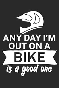 Any day Im out on a bike is a good one: Mountainbike Logbuch/Tourbuch für Mountainbiker mit Spruch. 120 Seiten. Perfektes Geschenk. by MTB Tourbuch Mountainbike Geschenke