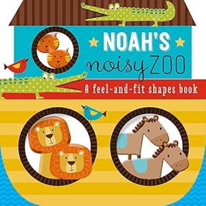 Noah's Noisy Zoo: A Feel-and-Fit Shapes Book