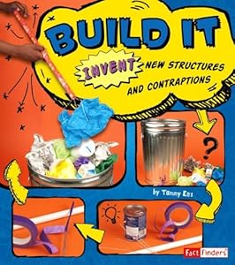 Build It: Invent New Structures and Contraptions