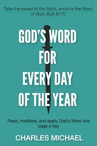 God's Word for Every Day of the Year: Read, meditate, and apply God's Word one page a day by Charles Michael