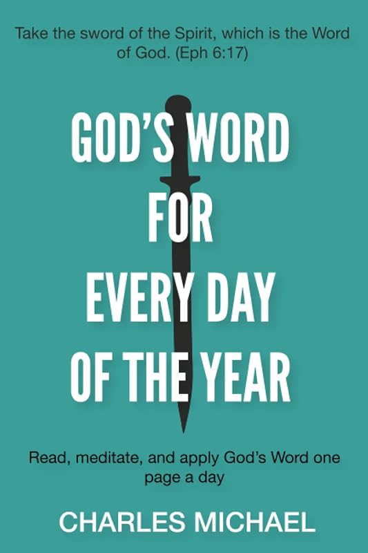 God's Word for Every Day of the Year: Read, meditate, and apply God's Word one page a day by Charles Michael