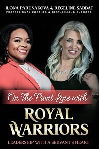 On the Front Line with Royal Warriors: Leadership with a Servant's Heart by Ilona Parunakova