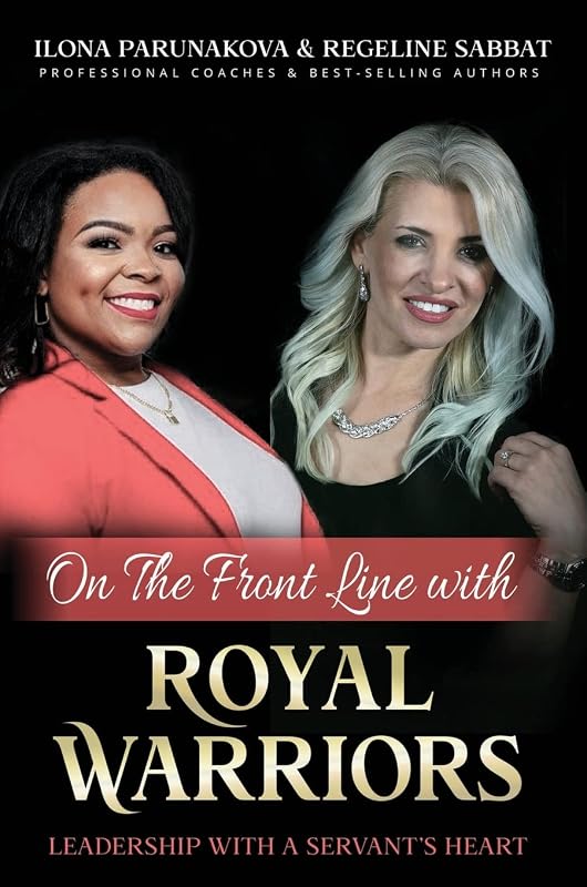 On the Front Line with Royal Warriors: Leadership with a Servant's Heart by Ilona Parunakova
