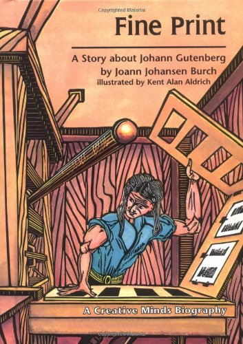 Fine Print: A Story About Johann Gutenberg (Creative Minds Biographies) by Joann Johansen Burch