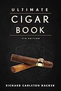 The Ultimate Cigar Book: 4th Edition by Richard Carleton Hacker