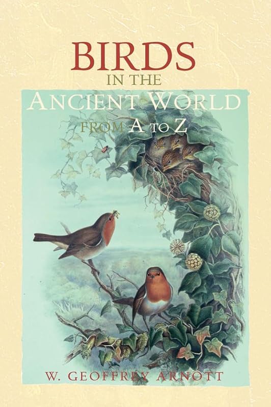 Birds in the Ancient World from A to Z by W. Geoffrey Arnott