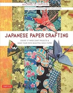 Japanese Paper Crafting: Create 17 Paper Craft Projects &amp; Make your own Beautiful Washi Paper