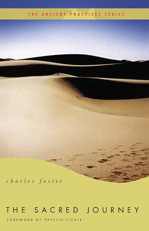 The Sacred Journey: The Ancient Practices (Ancient Practices Series) by Charles Foster