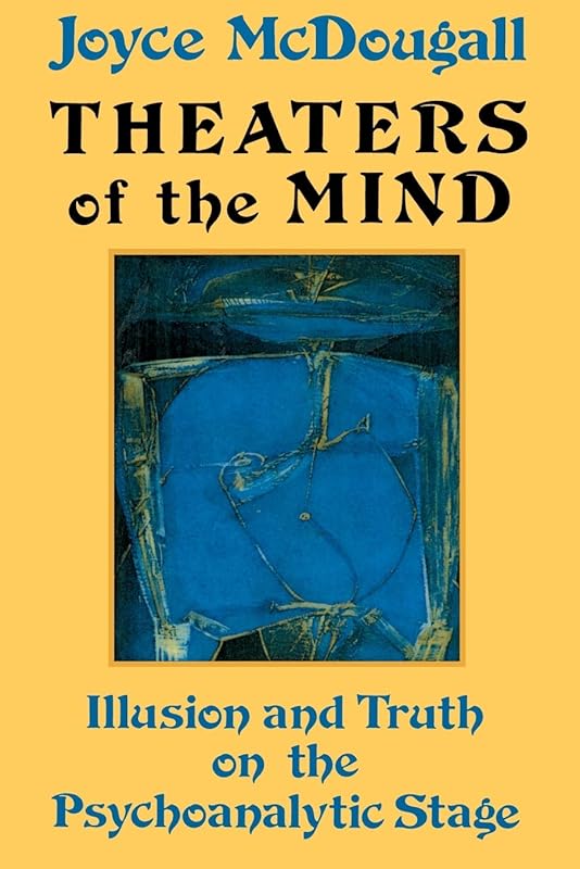 Theaters Of The Mind by Joyce McDougall