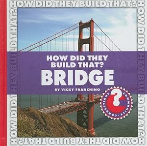 How Did They Build That? Bridge