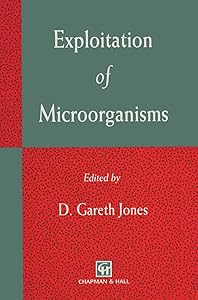 Exploitation of Microorganisms by D.G. Jones