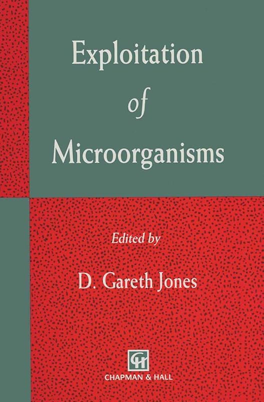 Exploitation of Microorganisms by D.G. Jones