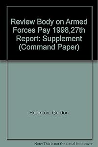 Service Medical and Dental Officers: Supplement to the 27th Report 1998 (Cm.: 3942) by Gordon Hourston