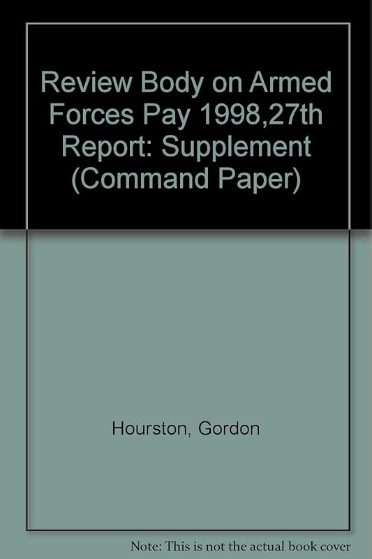 Service Medical and Dental Officers: Supplement to the 27th Report 1998 (Cm.: 3942) by Gordon Hourston