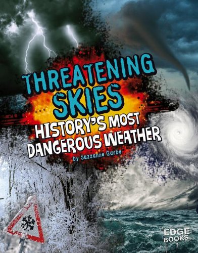 Threatening Skies!: History's Most Dangerous Weather by Suzanne Garbe