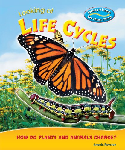 Looking at Life Cycles: How Do Plants and Animals Change? (Looking at Science: How Things Change) by Angela Royston