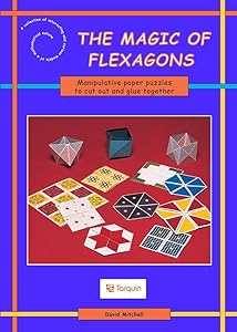 The Magic of Flexagons: Manipulative Paper Puzzles to Cut Out and Make
