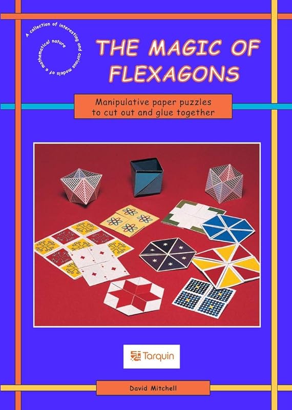 The Magic of Flexagons: Manipulative Paper Puzzles to Cut Out and Make by David Mitchell