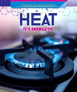 Heat: It's Energetic (Spotlight On Physical Science)