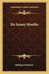 Six Sunny Months by Of America Making of America