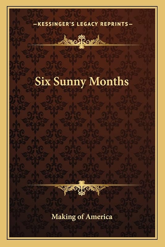 Six Sunny Months by Of America Making of America