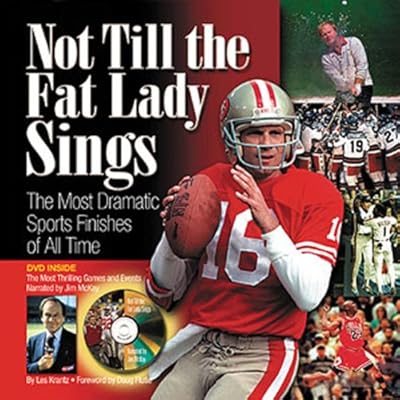 Not Till the Fat Lady Sings: The Most Dramatic Sports Finishes of All Time