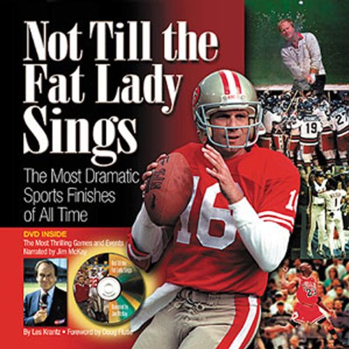 Not Till the Fat Lady Sings: The Most Dramatic Sports Finishes of All Time by Les Krantz