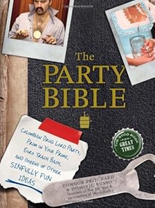 The Party Bible: The Good Book for Great Times by Connor Pritchard