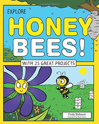 Explore Honey Bees!: With 25 Great Projects by Cindy Blobaum