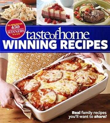 Taste of Home Winning Recipes, All-New Edition: Real family recipes you'll want to share!