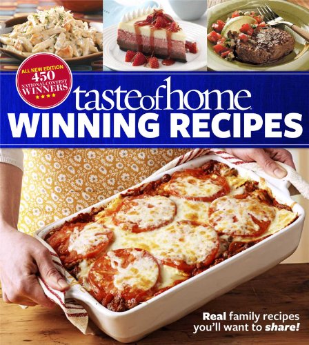 Taste of Home Winning Recipes, All-New Edition: Real family recipes you'll want to share! by Taste Of Home