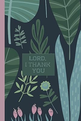 Lord, I Thank You: A Prayer and Reflection Journal